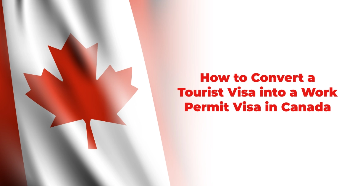 Tourist Visa into a Work Permit Visa
